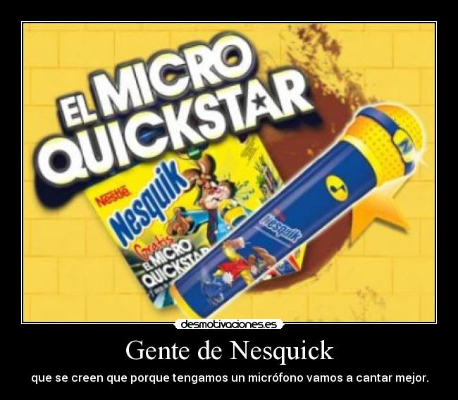 carteles gente nesquick micro cantar mejor desmotivaciones