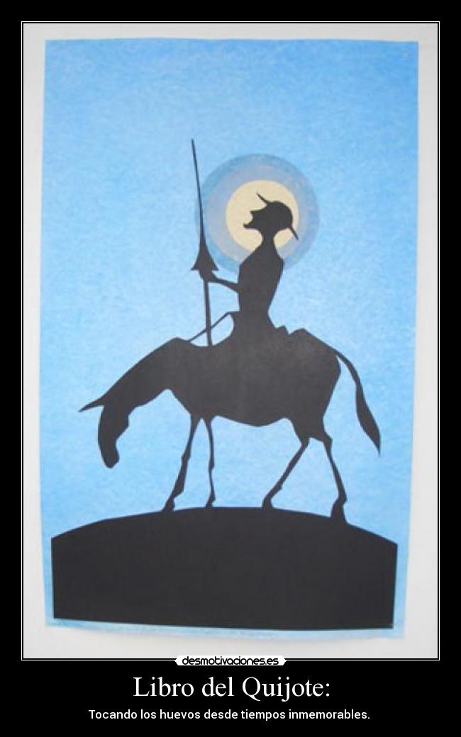 Libro del Quijote: - Tocando los huevos desde tiempos inmemorables.