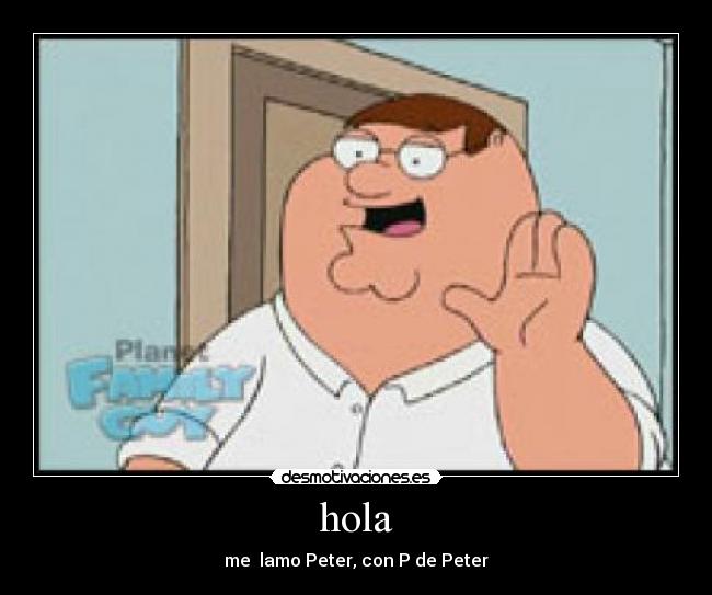 hola - me lamo Peter, con P de Peter