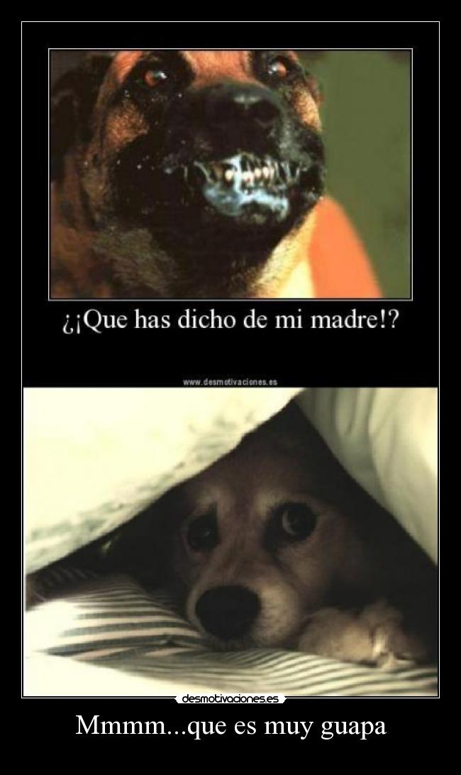 Mmmm...que es muy guapa -