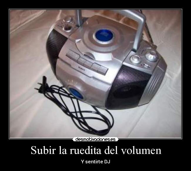 Subir la ruedita del volumen - 
