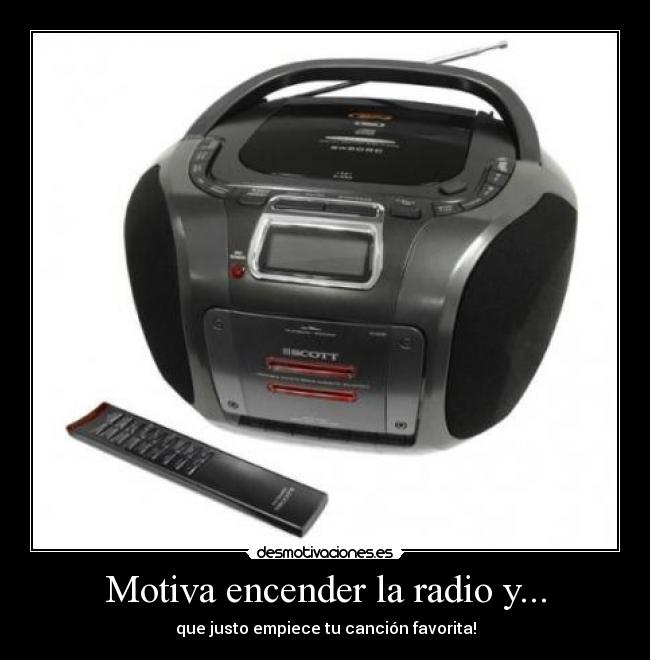 Motiva encender la radio y... -