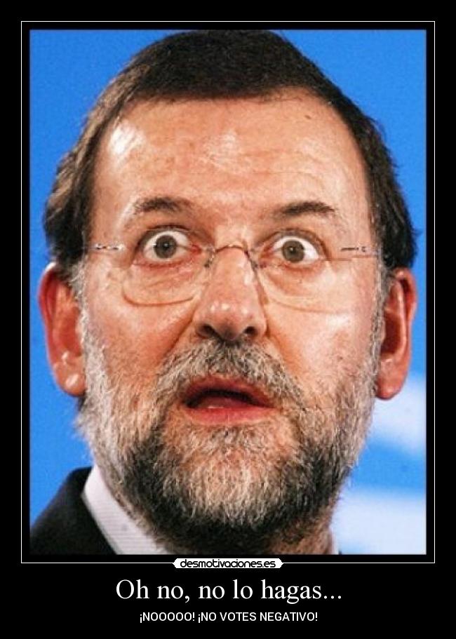 Oh no, no lo hagas... -