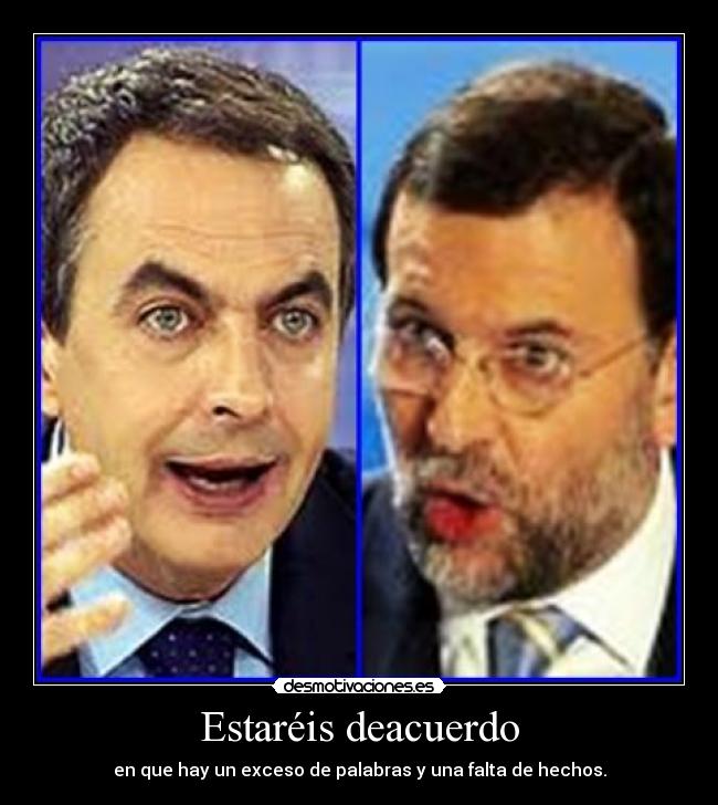 Estaréis deacuerdo - en que hay un exceso de palabras y una falta de hechos.