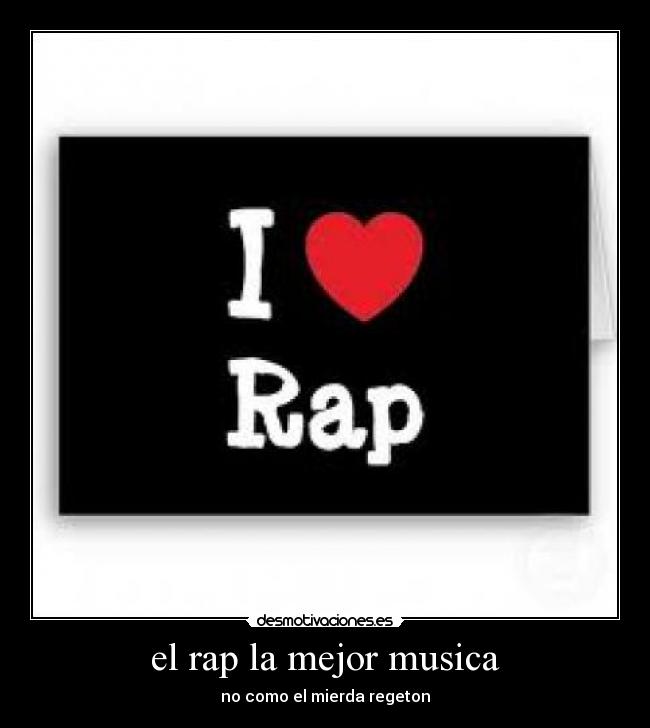 el rap la mejor musica - no como el mierda regeton