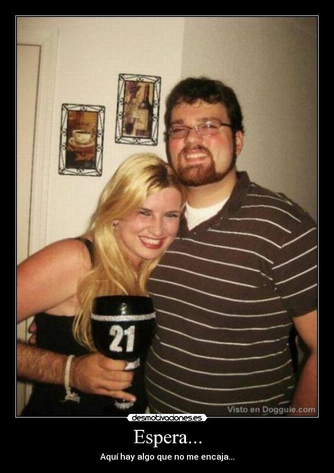 Espera... -