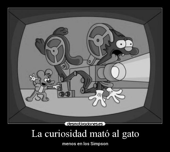 La curiosidad mató al gato - menos en los Simpson