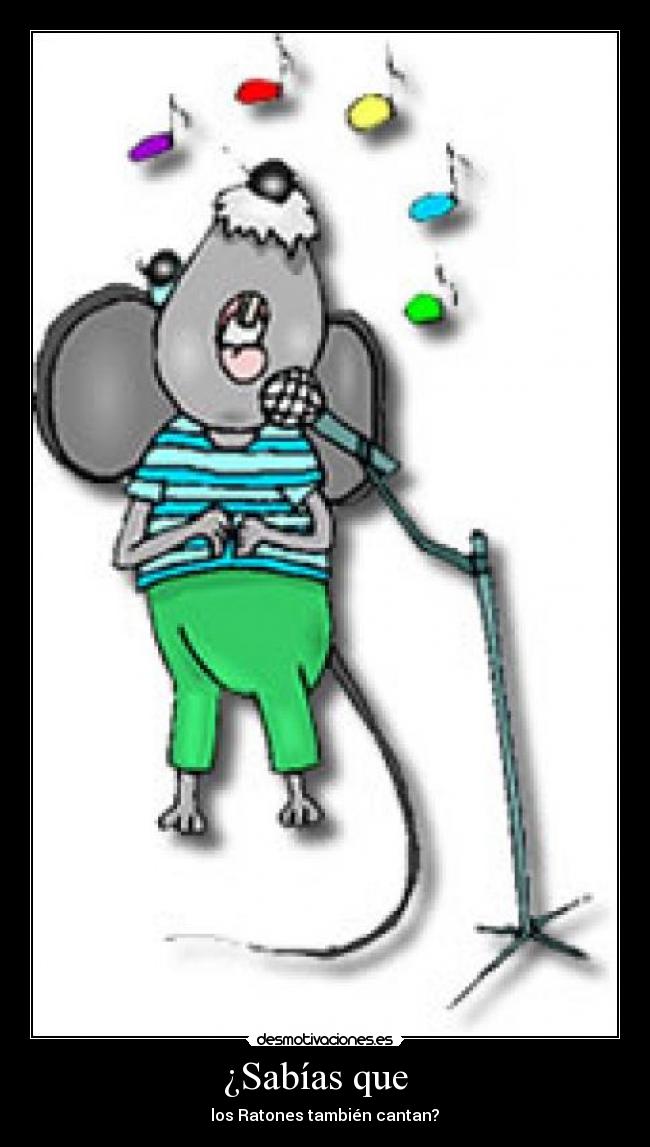 ¿Sabías que   -  los Ratones también cantan? 