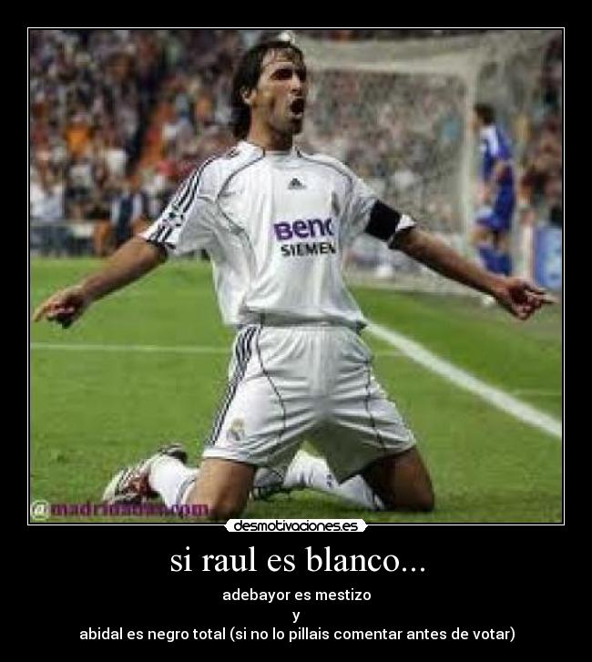 si raul es blanco... -