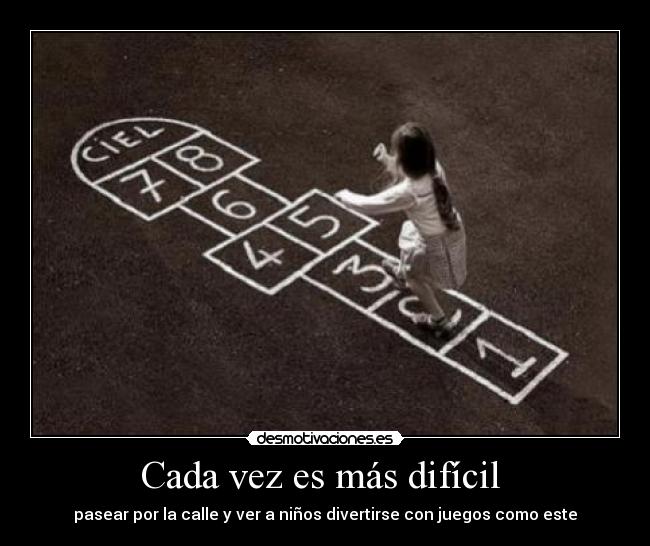 Cada vez es más difícil -