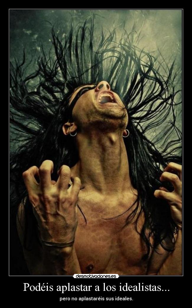 carteles podeis aplastar los idealistas desmotivaciones