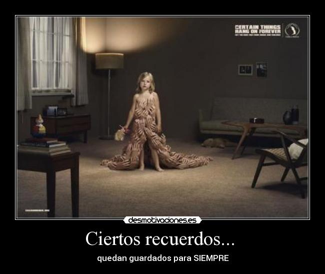Ciertos recuerdos... - quedan guardados para SIEMPRE