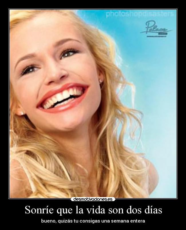 Sonríe que la vida son dos días -