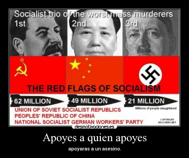 Apoyes a quien apoyes - apoyaras a un asesino.