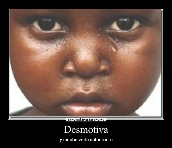 Desmotiva - y mucho verlo sufrir tanto