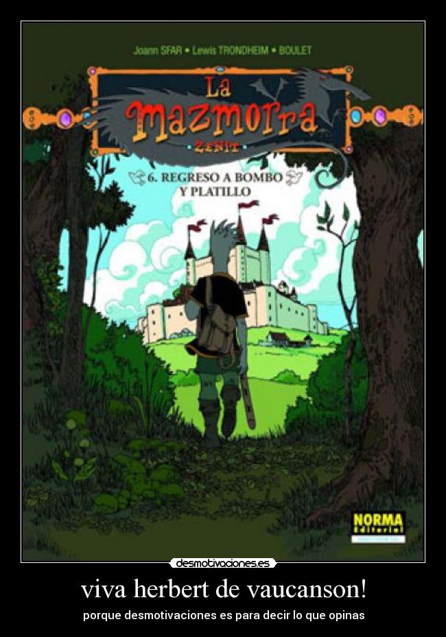 viva herbert de vaucanson! - porque desmotivaciones es para decir lo que opinas