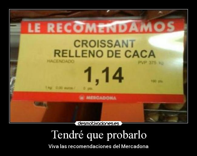 Tendré que probarlo - Viva las recomendaciones del Mercadona