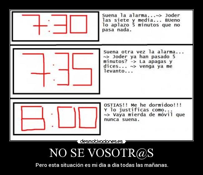 NO SE VOSOTR@S - Pero esta situación es mi día a día todas las mañanas.