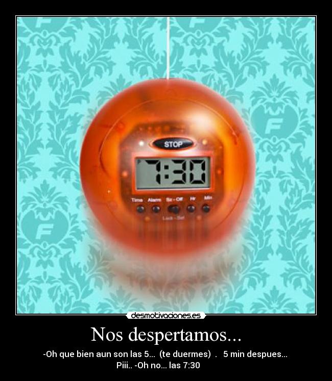 Nos despertamos... -