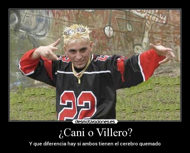 ¿Cani o Villero? -