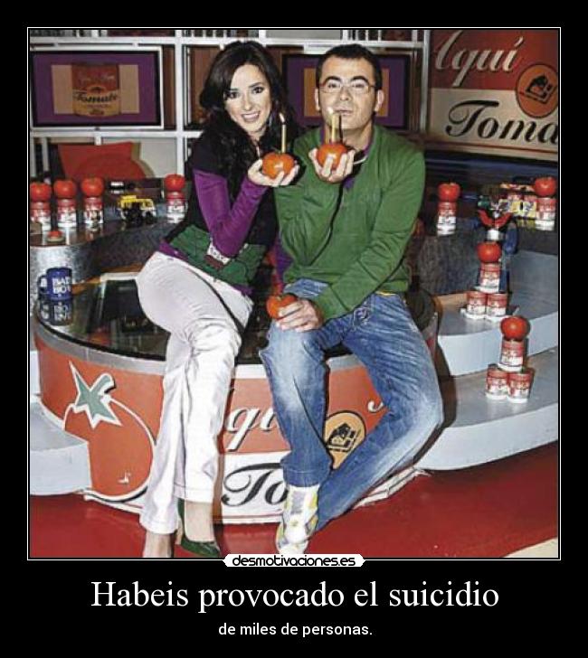 Habeis provocado el suicidio -