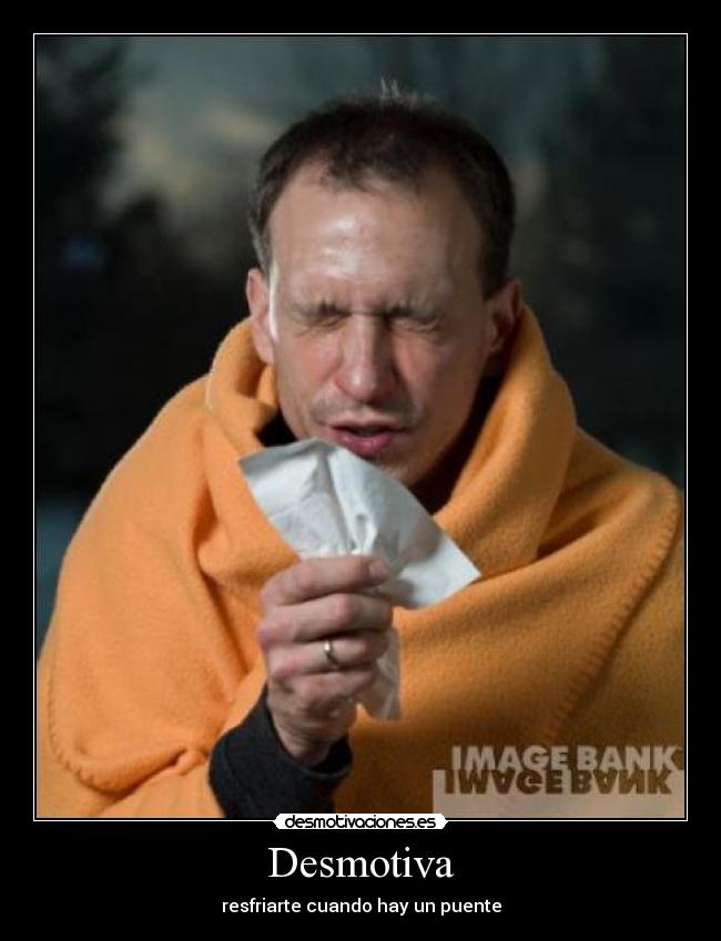 Desmotiva - resfriarte cuando hay un puente