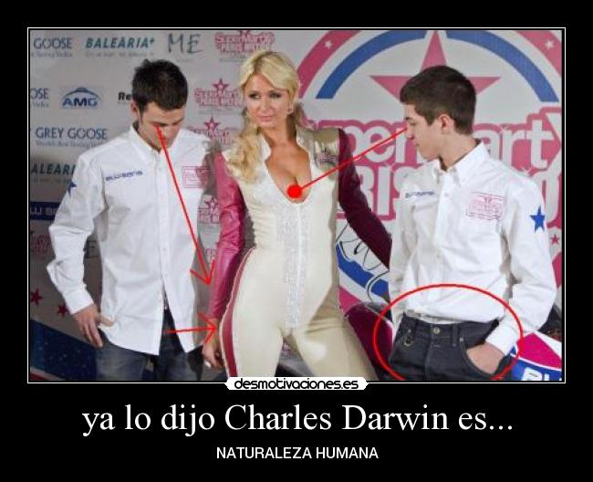 ya lo dijo Charles Darwin es... -