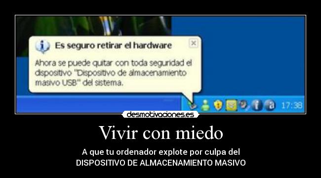 Vivir con miedo - A que tu ordenador explote por culpa del
DISPOSITIVO DE ALMACENAMIENTO MASIVO