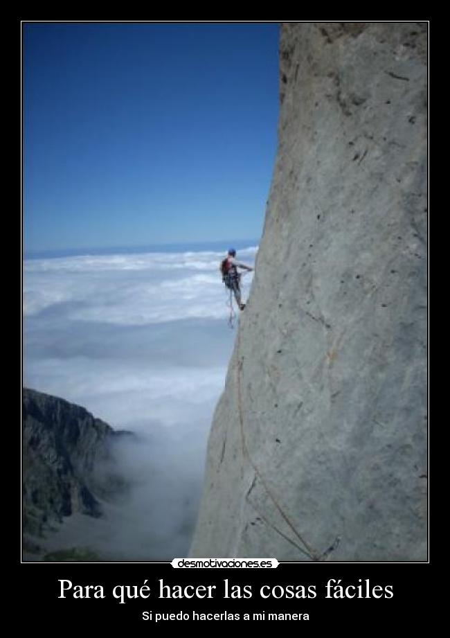 Para qué hacer las cosas fáciles - Si puedo hacerlas a mi manera