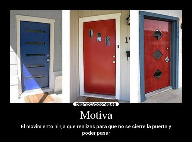 Motiva - El movimiento ninja que realizas para que no se cierre la puerta y poder pasar