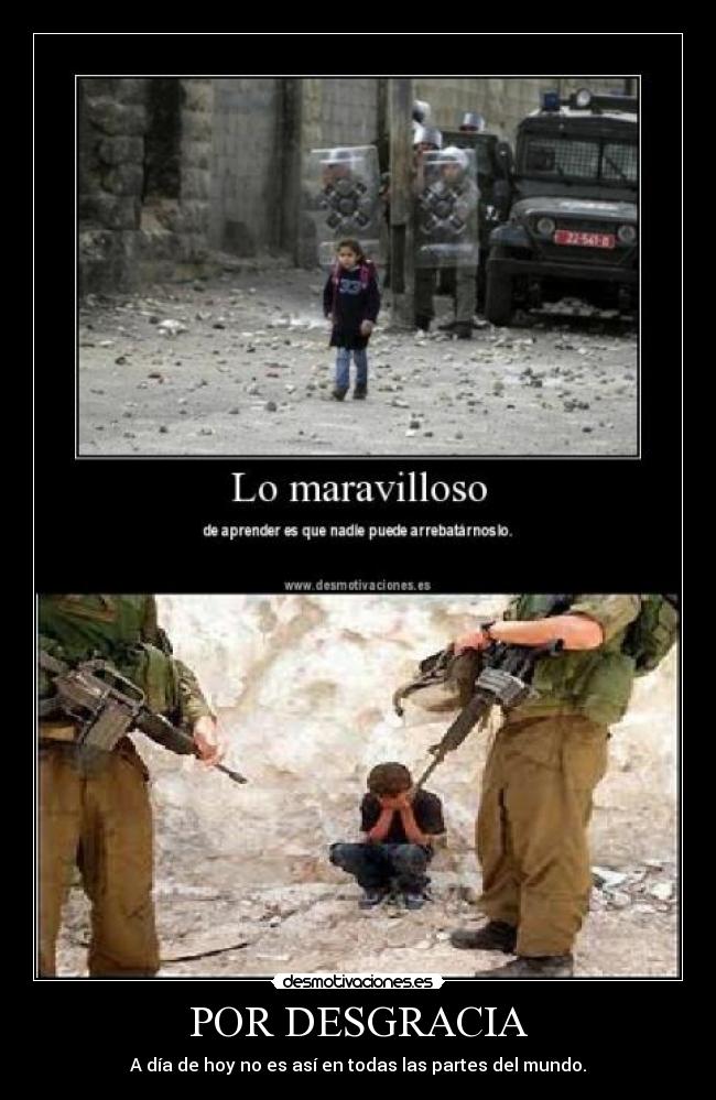 POR DESGRACIA - A día de hoy no es así en todas las partes del mundo.
