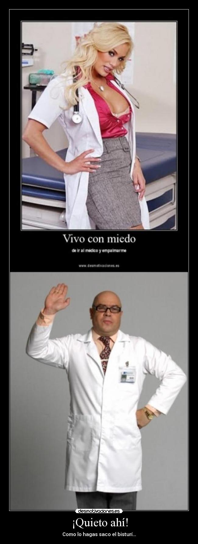 ¡Quieto ahí! - Como lo hagas saco el bisturí...