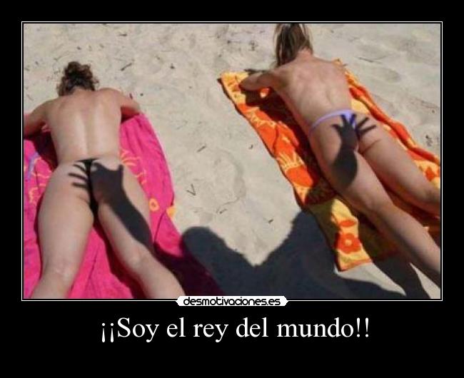 ¡¡Soy el rey del mundo!! - 