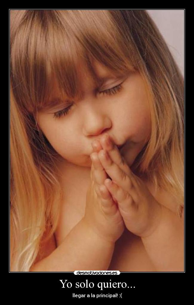 Yo solo quiero... - llegar a la principal! :(