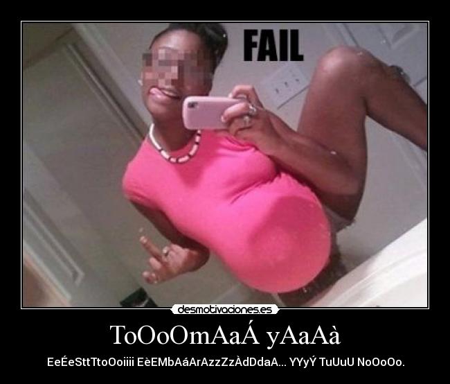 ToOoOmAaÁ yAaAà - EeÉeSttTtoOoiiii EèEMbAáArAzzZzÀdDdaA... YYyÝ TuUuU NoOoOo.