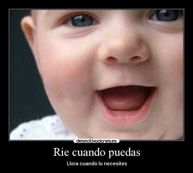 Rie cuando puedas -