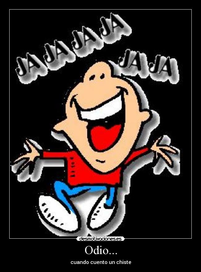 Odio... - cuando cuento un chiste