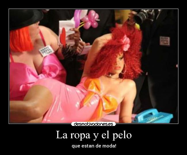 La ropa y el pelo - que estan de moda!