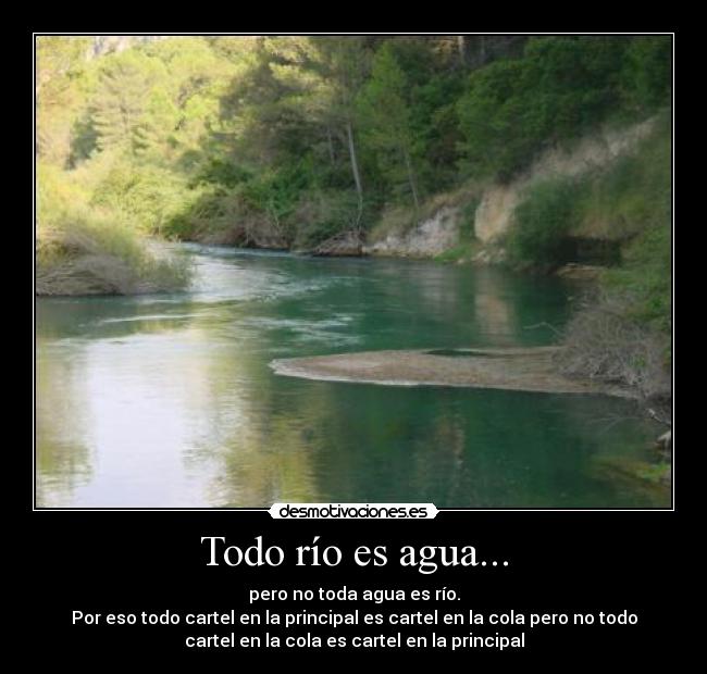 Todo río es agua... - pero no toda agua es río.
Por eso todo cartel en la principal es cartel en la cola pero no todo
cartel en la cola es cartel en la principal