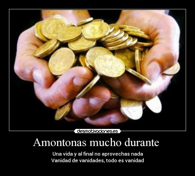 Amontonas mucho durante  - 