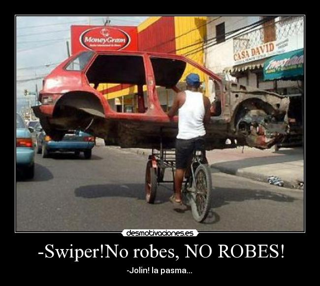 -Swiper!No robes, NO ROBES! - -Jolin! la pasma...