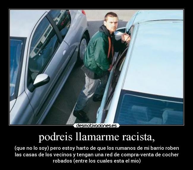 podreis llamarme racista, - 