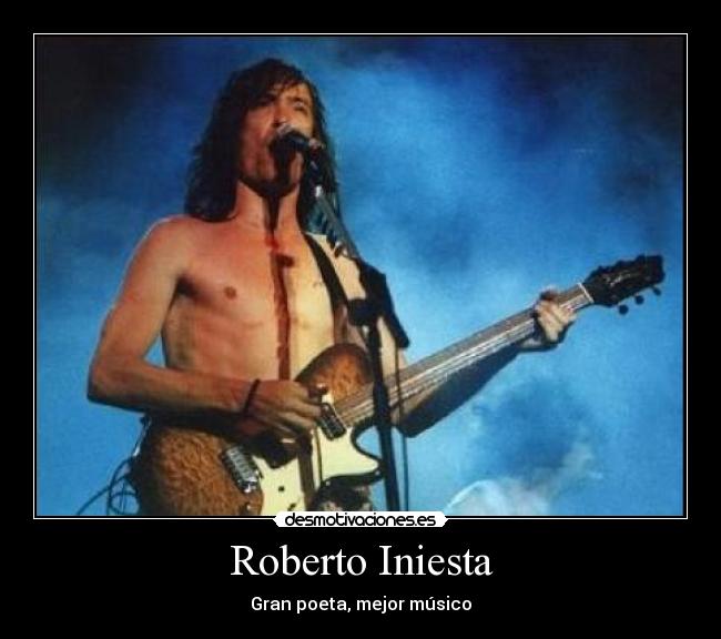 Roberto Iniesta - Gran poeta, mejor músico