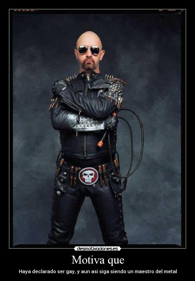 Motiva que - Haya declarado ser gay, y aun asi siga siendo un maestro del metal