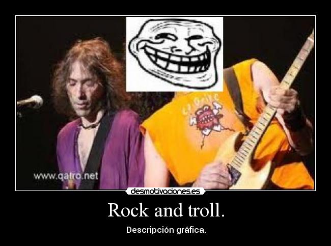 Rock and troll. - Descripción gráfica.