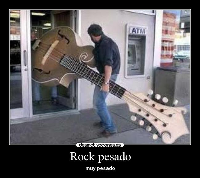 Rock pesado - muy pesado