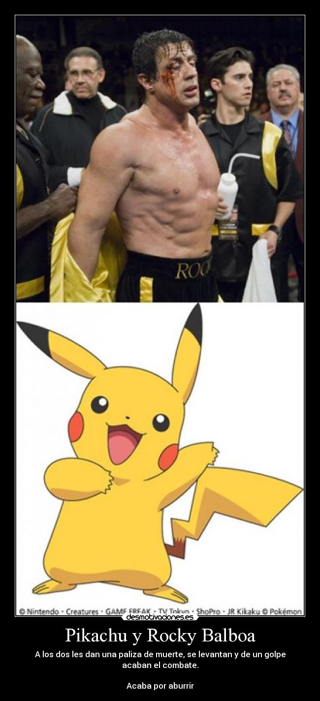 Pikachu y Rocky Balboa - A los dos les dan una paliza de muerte, se levantan y de un golpe acaban el combate.
Acaba por aburrir