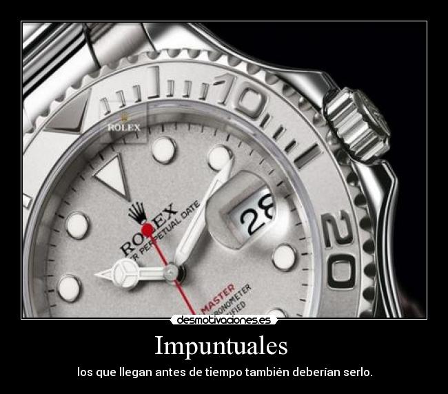 Impuntuales - los que llegan antes de tiempo también deberían serlo.