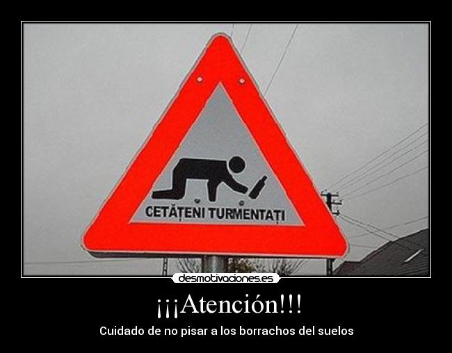 ¡¡¡Atención!!! - Cuidado de no pisar a los borrachos del suelos