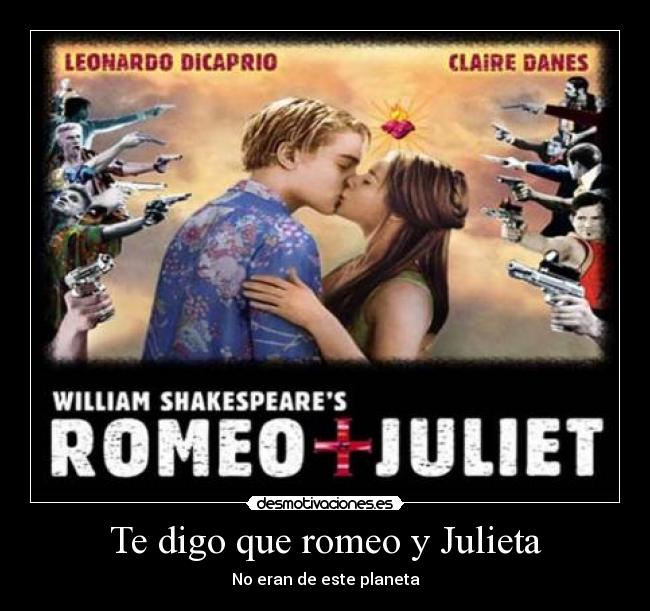 Te digo que romeo y Julieta - 